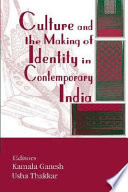 Culture and the making of identity in contemporary India /