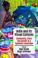 India and its visual cultures : community, class and gender in a symbolic landscape /