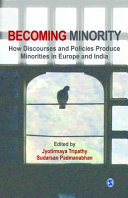 Becoming minority : how discourses and policies produce minorities in India and Europe /