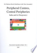 Peripheral centres, central peripheries : India and its diaspora(s) /