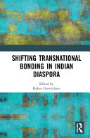 Shifting transnational bonding in Indian diaspora /