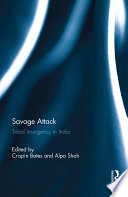 Savage attack : tribal insurgency in India /