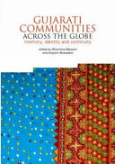 Gujarati communities across the globe : memory, identity and continuity /