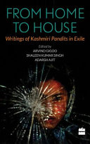 From home to house : writings of Kashmiri Pandits in exile /