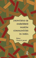Frontiers of embedded Muslim communities in India /