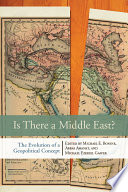 Is there a Middle East? : the evolution of a geopolitical concept /