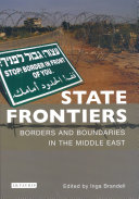 State frontiers : borders and boundaries in the Middle East /