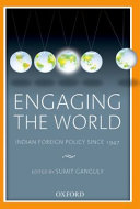 Engaging the world : Indian foreign policy since 1947 /