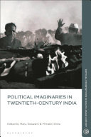 Political imaginaries in twentieth-century India /