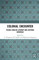 Colonial encounter : Telugu-English literary and cultural interface /