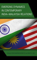 Emerging dynamics in contemporary India-Malaysia relations /