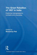 The Great Rebellion of 1857 in India : exploring transgressions, contests and diversities /