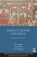 India's grand strategy : history, theory, cases /