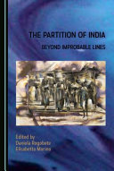 The partition of India : beyond improbable lines /