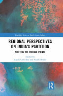 Regional perspectives on India's partition : shifting the vantage points /