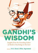Gandhi's wisdom : insights from the founding fatjer pf modern psychology in the East /