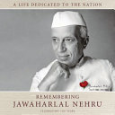 Remembering Jawaharlal Nehru : Indian National Congress /