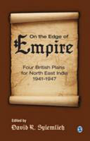 On the edge of empire : four British plans for North East India, 1941-1947 /