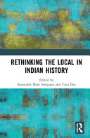 Rethinking the local in Indian history : perspecives from southern Bengal /