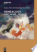 Genealogy, archive, image : interpreting dynastic history in western India, c.1090-2016 /