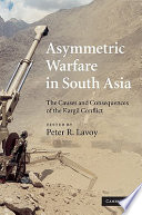 Asymmetric warfare in South Asia : the causes and consequences of the Kargil Conflict /