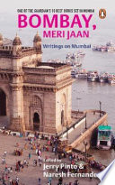 Bombay, meri jaan : writings on Mumbai /