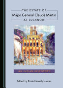 The estate of Major General Martin at Lucknow : an Indian inventory  /