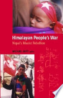 Himalayan people's war : Nepal's Maoist rebellion /