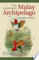 The annotated Malay Archipelago by Alfred Russel Wallace /