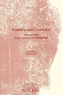 Tradition and creativity : essays on East Asian civilization : proceedings of the lecture series on East Asian civilization /