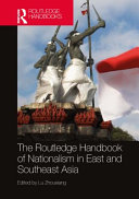 The Routledge handbook of nationalism in East and Southeast Asia /