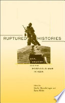 Ruptured histories : war, memory, and the post-Cold War in Asia /
