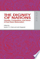 The dignity of nations : equality, competition, and honour in East Asian nationalism /