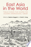 East Asia in the world : twelve events that shaped the modern international order /