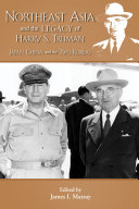 Northeast Asia and the legacy of Harry S. Truman : Japan, China, and the two Koreas /