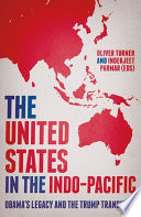 The United States in the Indo-Pacific : Obama's Legacy and the Trump Transition /