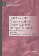 East Asia, Latin America, and the decolonization of transpacific studies /