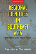 Regional identities in Southeast Asia : contemporary challenges, historical fractures /