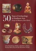 50 years of archaeology in Southeast Asia : essays in honour of Ian Glover /