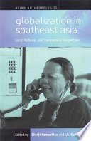 Globalization in Southeast Asia : local, national and transnational perspectives /
