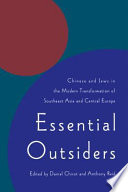 Essential outsiders : Chinese and Jews in the modern transformation of Southeast Asia and Central Europe /