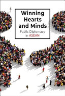 Winning hearts and minds : public diplomacy in ASEAN /