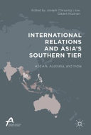 International relations and Asia's southern tier : ASEAN, Australia, and India /