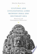 Cultural and civilisational links between India and Southeast Asia : historical and contemporary dimensions /