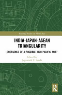 India-Japan-ASEAN triangularity : emergence of a possible Indo-Pacific axis? /