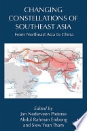 Changing Constellations of Southeast Asia : From Northeast Asia to China /