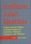 Southeast Asian identities : culture and the politics of representation in Indonesia, Malaysia, Singapore, and Thailand /