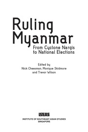 Ruling Myanmar : from Cyclone Nargis to national elections /