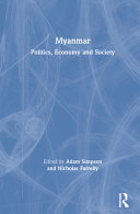 Myanmar : politics, economy and society /