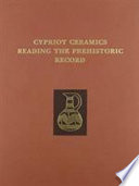 Cypriot ceramics : reading the prehistoric record /